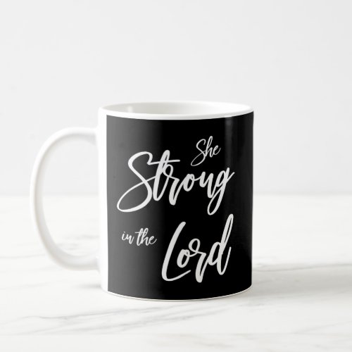 She Strong In The Lord  Coffee Mug