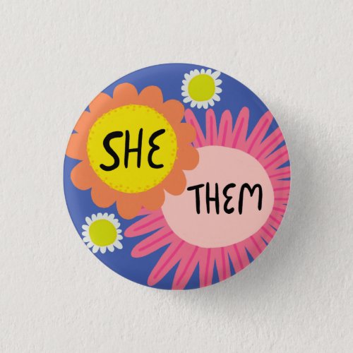 SHE  THEM Pronouns Flowers Pride Handlettered  Button