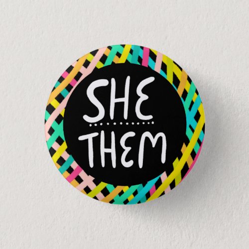 SHE  THEM Pronouns Pride Handlettered Colorful Button