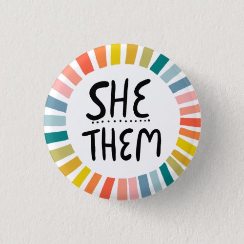 SHE  THEM Pronouns Rainbow Handlettered Pride  Button