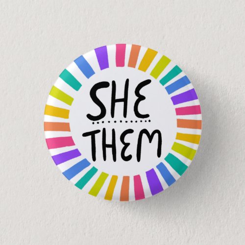 SHE  THEM Pronouns Rainbow Handlettered Pride Button
