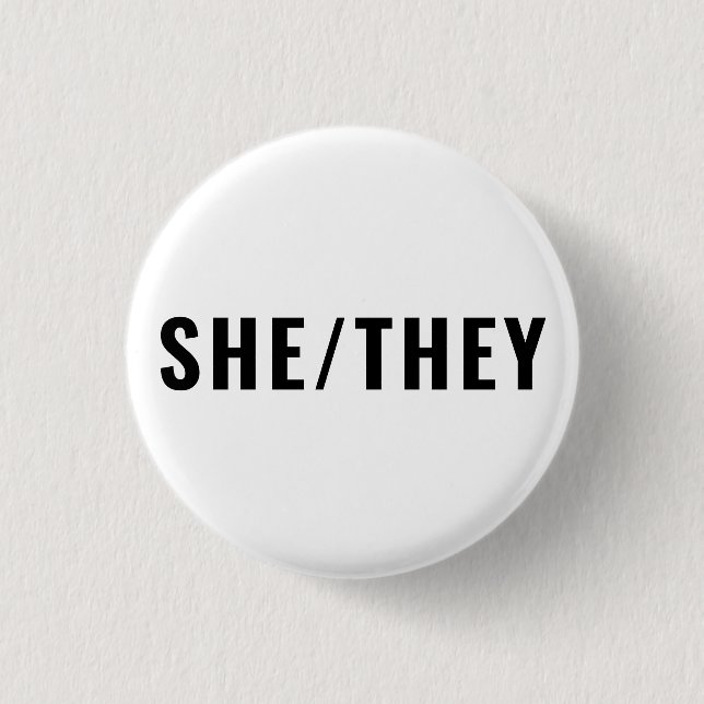 She They Gender Pronouns black and white simple Button (Front)