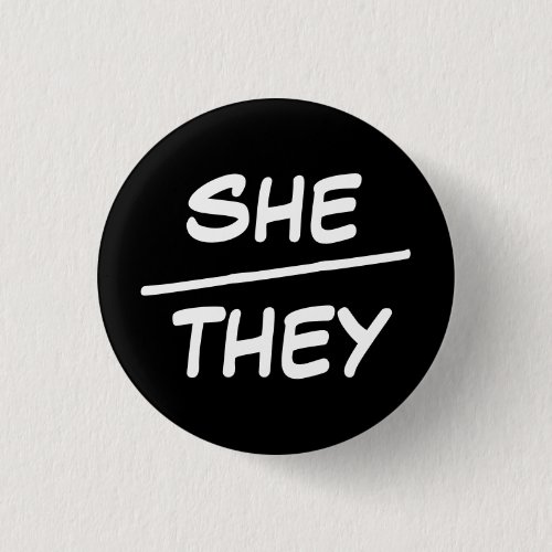 She/They Pronouns Black & White Badge Button She/They Pronouns Black & White Badge Button