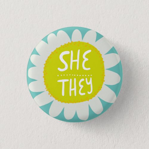 SHE  THEY Pronouns Flower Pride Handlettered  Button
