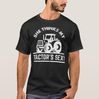 She Thinks My Tractors Sexy Funny Farmer Gift T-Shirt