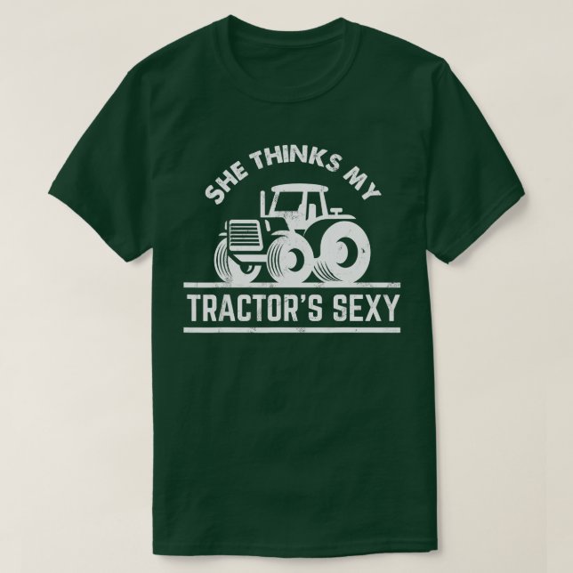 She Thinks My Tractors Sexy  Funny Farmer Gift  T-Shirt (Design Front)
