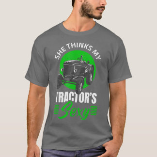 She Thinks My Tractors Sey for a Farmer T-Shirt