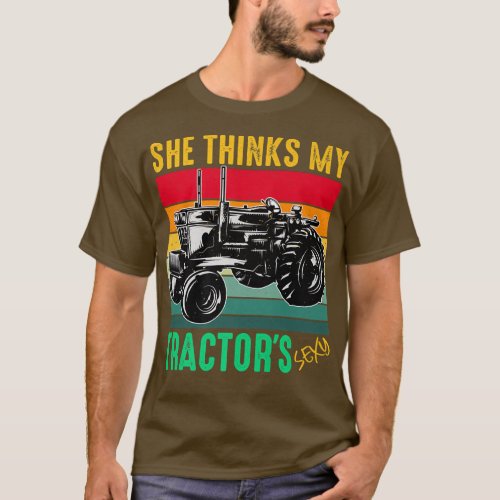 She Thinks My Tractors Sey Funny Farmer Farming L T_Shirt