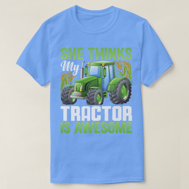 She Thinks Tractor Is Awesome Funny Farming Farmer T-Shirt (Design Front)
