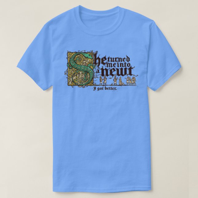 She turned me into a Newt T-Shirt (Design Front)