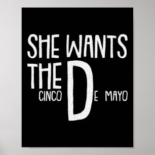 She Wants Cinco De Mayo Funny Adult Humor Pun Mexi Poster