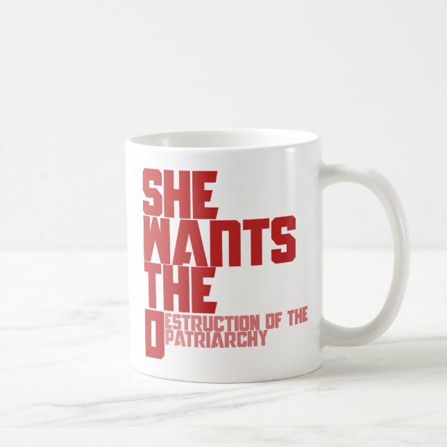 She wants the D destruction of the patriarchy Coffee Mug (Right)