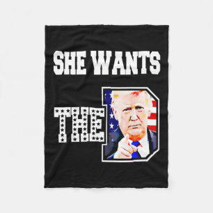 She Wants The D Donald Trump 2024  Fleece Blanket
