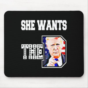She Wants The D Donald Trump 2024  Mouse Pad