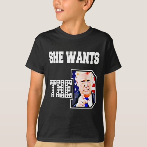 She Wants The D Donald Trump 2024  T_Shirt