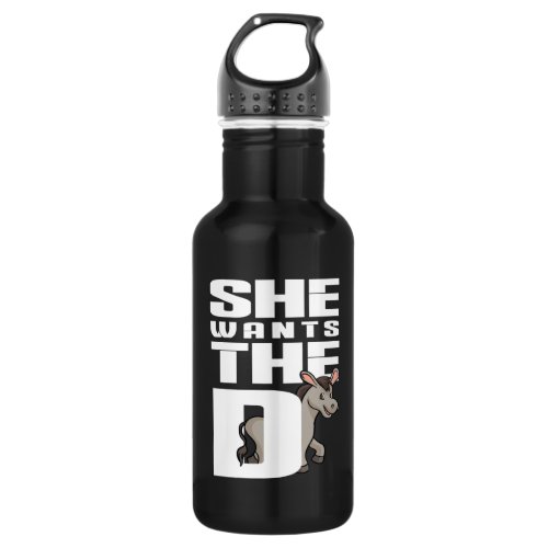 She wants the D Donkey Design for funny Farmers Stainless Steel Water Bottle
