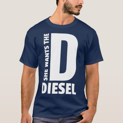 She wants the D Funny Diesel Lover Truck Coal T_Shirt