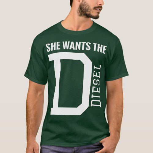 She Wants The D Funny Diesel Truck Roll Coal T_Shirt