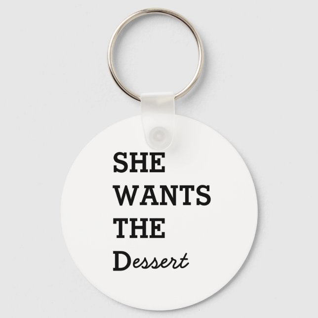 SHE WANTS THE D Keychain (Front)