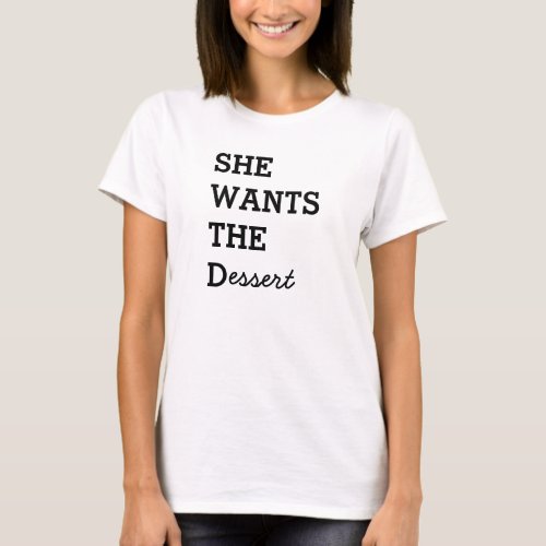 SHE WANTS THE D T_shirt