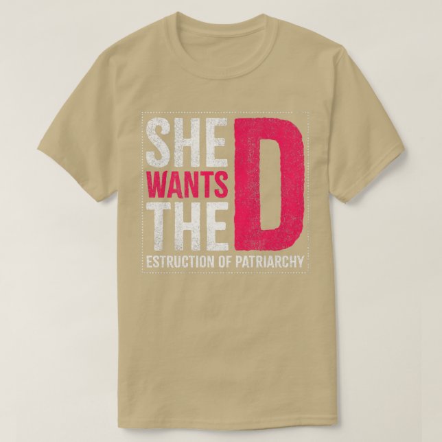 She Wants The Destruction Of Patriarchy Design For T-Shirt (Design Front)