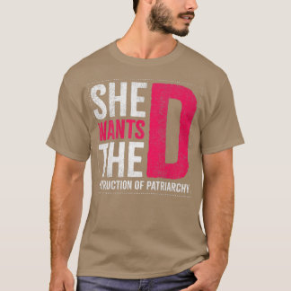 She Wants The Destruction Of Patriarchy Design For T-Shirt