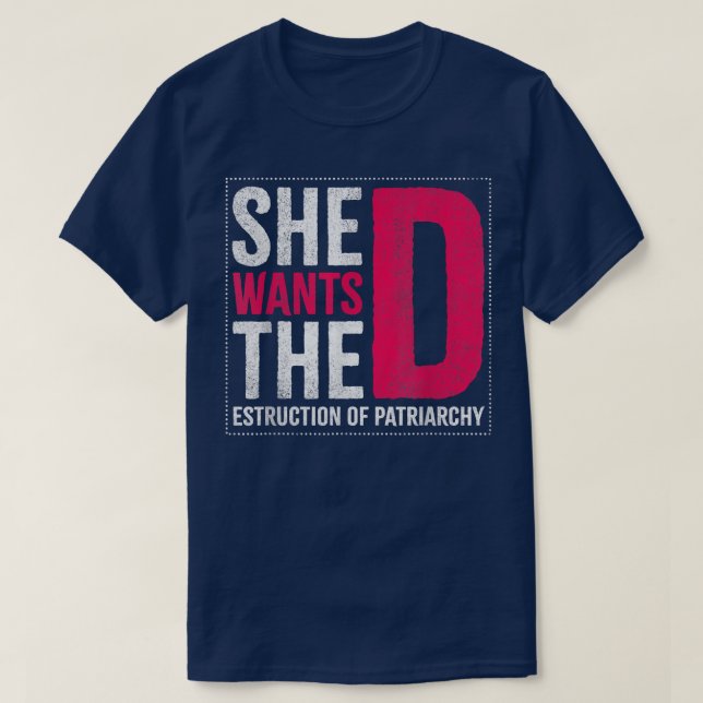 She Wants The Destruction Of Patriarchy Design For T-Shirt (Design Front)