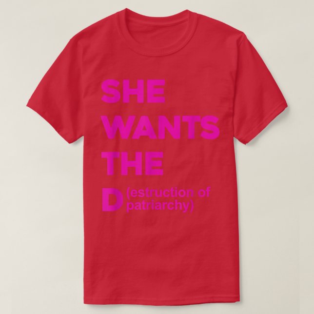 She Wants The Destruction Of Patriarchy Funny Femi T-Shirt (Design Front)