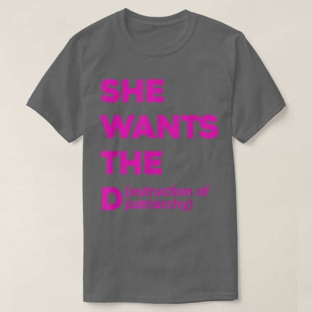 She Wants The Destruction Of Patriarchy Funny Femi T-Shirt (Design Front)