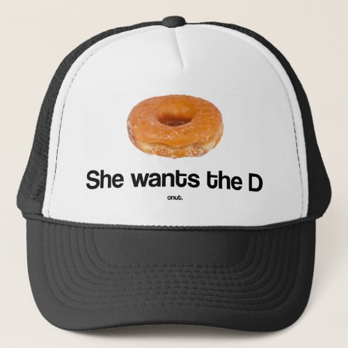 She Wants the Donut Trucker Hat