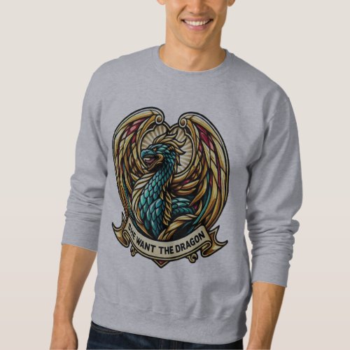 She wants the Dragon Stain Glass Design Sweatshirt