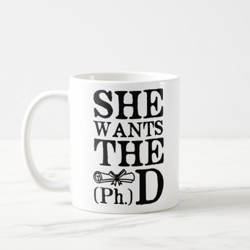 She Wants the PhD Coffee Mug
