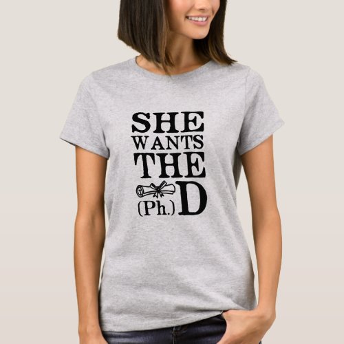 She Wants the PhD  T_Shirt