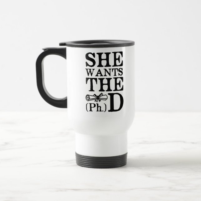 She Wants the PhD Travel Mug (Left)