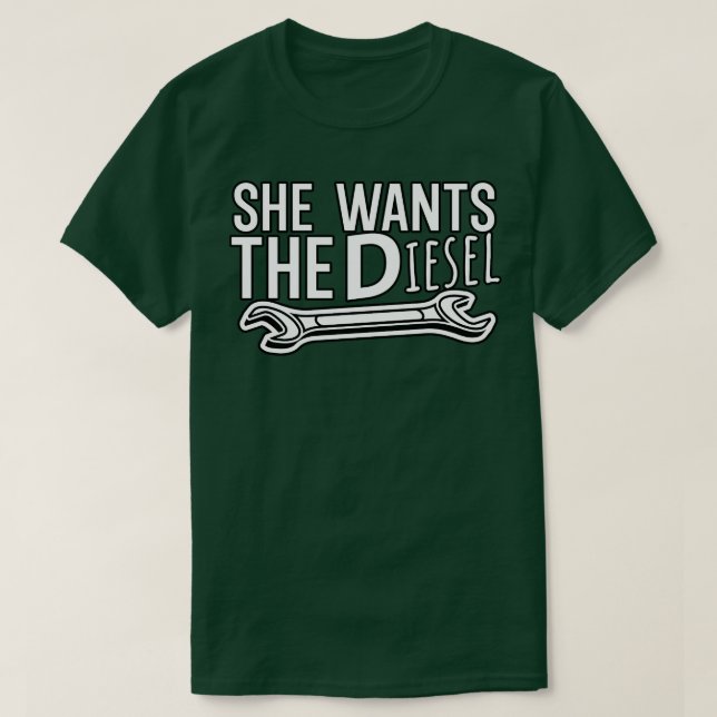 She wants the T-Shirt (Design Front)