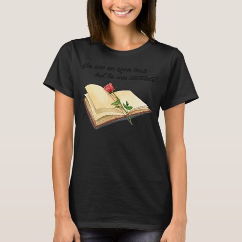 She Was An Open Book But He Was Illiterate  T_Shirt