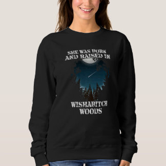 She Was Born And Raised In Wishabitch Woods Camper Sweatshirt