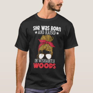 She Was Born And Raised In Wishabitch Woods Camper T-Shirt