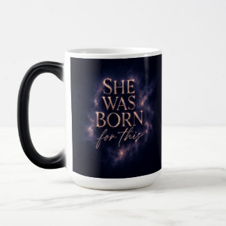 She Was Born For This - Dark Aesthetic Quote Color Morph Mug