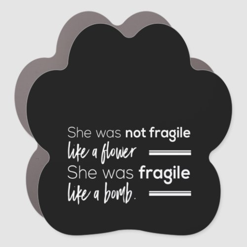 she was not fragile like flower she was fragile li car magnet