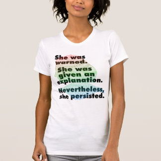 She Was Warned, Nevertheless She Persisted Shirt