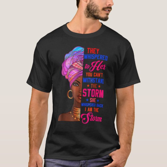She Whispered Back I Am Storm Black History Month T-Shirt (Front)