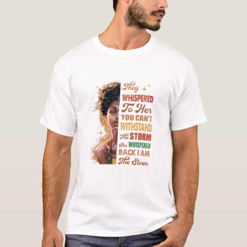 She Whispered Back I Am The Storm Black History Mo T_Shirt