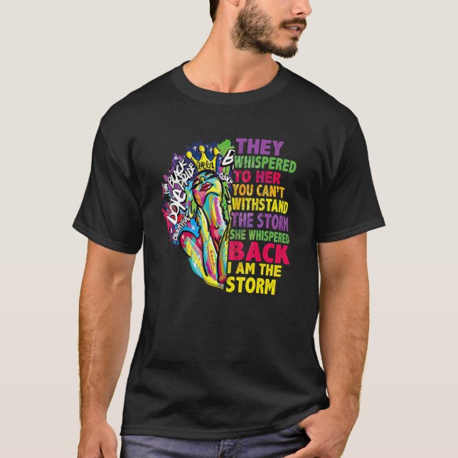 She Whispered Back I Am The Storm Black History Mo T-Shirt (Front)