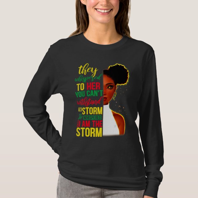 She Whispered Back I Am The Storm Black History Mo T-Shirt (Front)