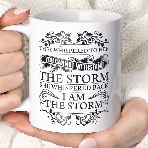 She Whispered Back I Am The Storm Coffee Mug