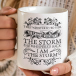 She Whispered Back I Am The Storm Coffee Mug<br><div class="desc">She Whispered Back I Am The Storm Coffee Mug. They Whispered To Her You Cannot Withstand The Storm...  She Whispered Back I am The Storm. Beautiful motivational quote gift for her. Perfect for the woman who exudes strength and a warrior attitude.</div>