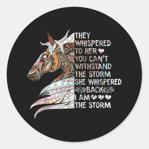 She Whispered Back I Am The Storm Riding Horse Gir Classic Round Sticker