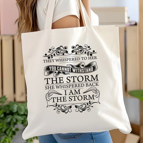 She Whispered Back I Am The Storm Tote Bag