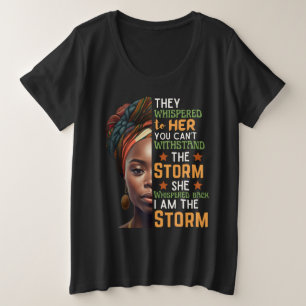 She Whispered I Am The Storm Afro Strong Woman Plus Size T-Shirt
